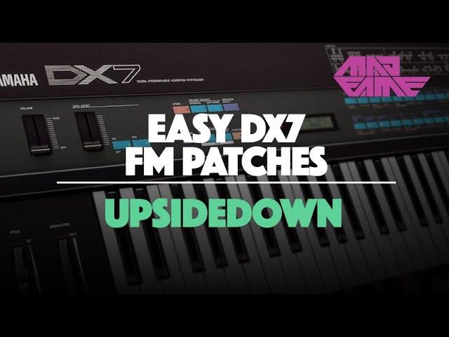 UPSIDE DOWN | Easy DX7 FM Patches | madFame