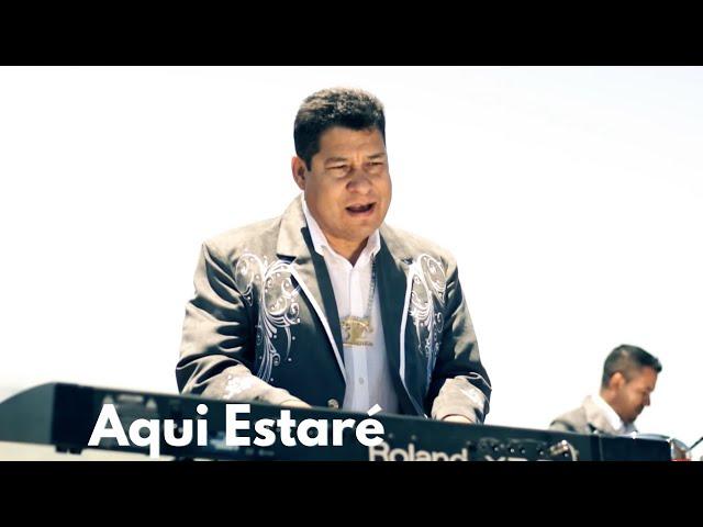 Aquí Estaré - La Nobleza De Aguililla  ( Video Oficial )