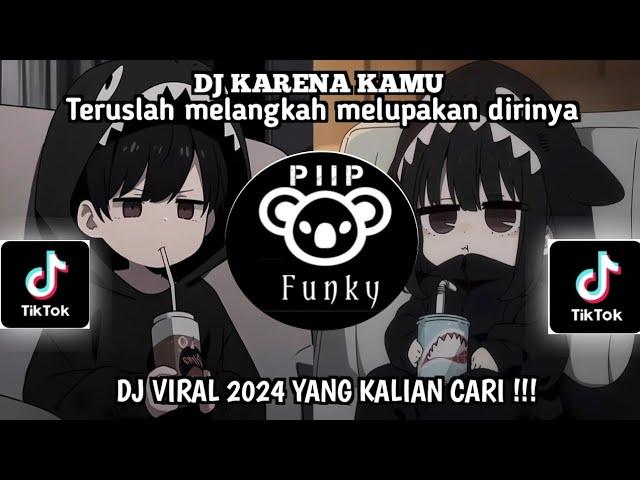 DJ KARENA KAMU FULL SONG BY MAMAN FVNDY | TERUSLAH MELANGKAH MELUPAKAN DIRINYA VIRAL TIKTOK !!!