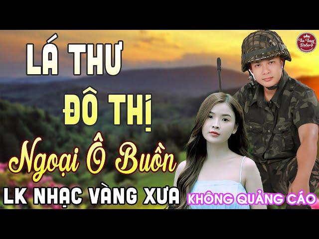 LÁ THƯ ĐÔ THỊ  LK Nhạc Vàng Xưa CÔNG TUẤN Toàn Bài Hay Nghe Cực Êm Tai️KHÔNG QUẢNG CÁO