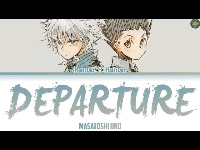 Hunter X Hunter Opening (Full) -Departure- Lyrics