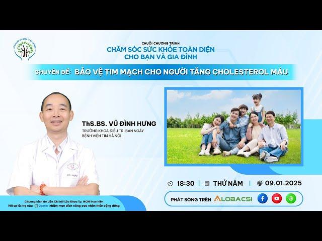 Tập 13: Bảo vệ Tim mạch cho người tăng Cholesterol máu | ThS.BS Vũ Đình Hưng