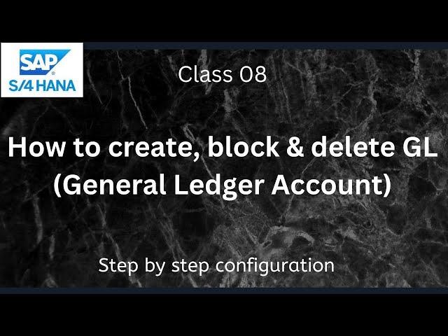 How to create, block & delete general ledger account |SAP S4 Hana FI-Financial Accounting | Class-08