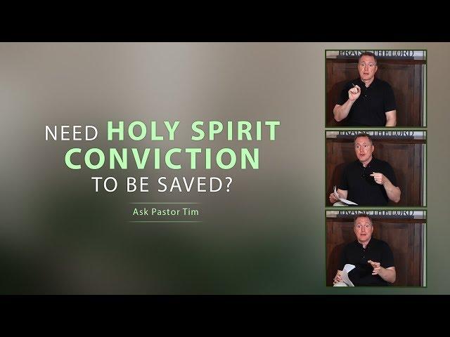 Need Holy Spirit Conviction to Be Saved? - Ask Pastor Tim