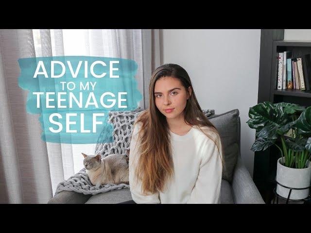 ADVICE TO MY TEENAGE SELF // you need to hear this.