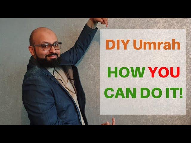 How to do a DIY UMRAH; Do-it-yourself Umrah - Fully explained!