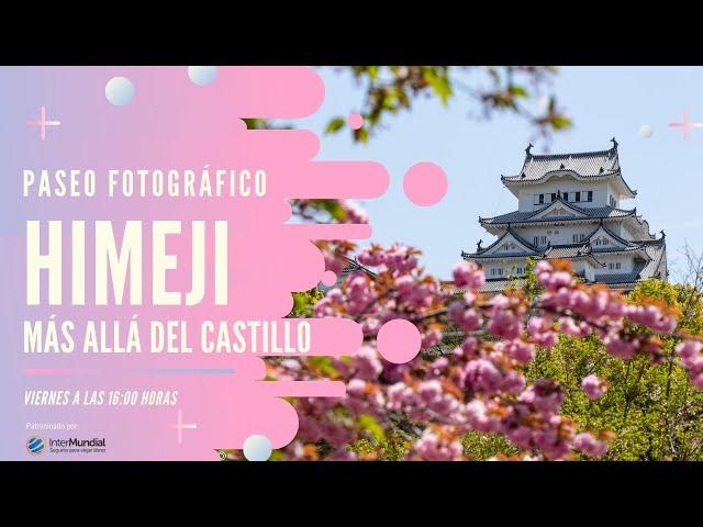 HIMEJI, MÁS ALLÁ DEL CASTILLO  JAPÓN EN DIRECTO  Nº 86