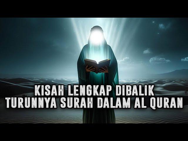 KISAH LENGKAP DIBALIK TURUNNYA SURAH DALAM ALQURAN || KISAH DALAM AL-QUR'AN