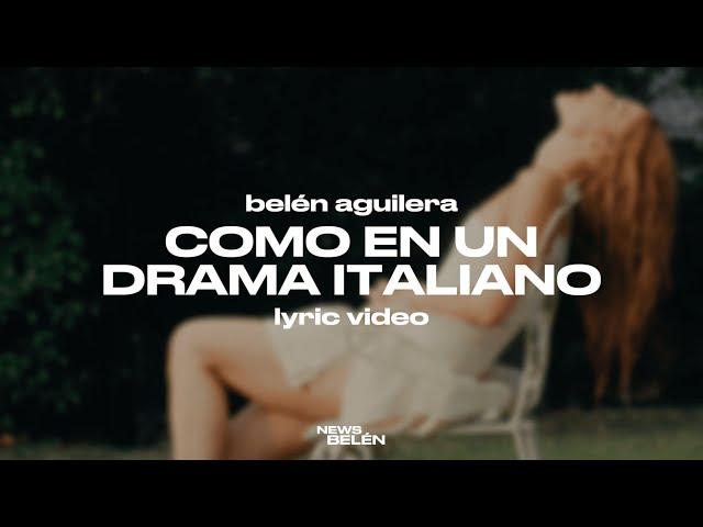 Belén Aguilera - Como en un Drama Italino (Letra / Lyric Video)