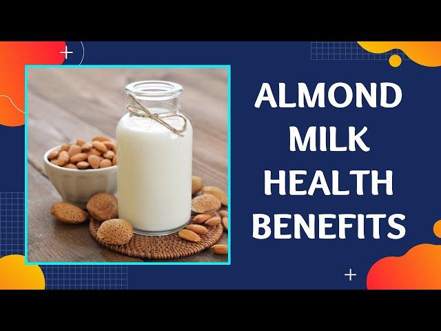 Almond Milk Health Benefits | Needs to Add In your Diet