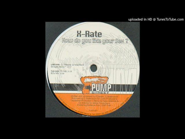 X-Rate - How Do You Like Your Sex? (Dj Antoine Vs. Mad Mark Straight Remix)