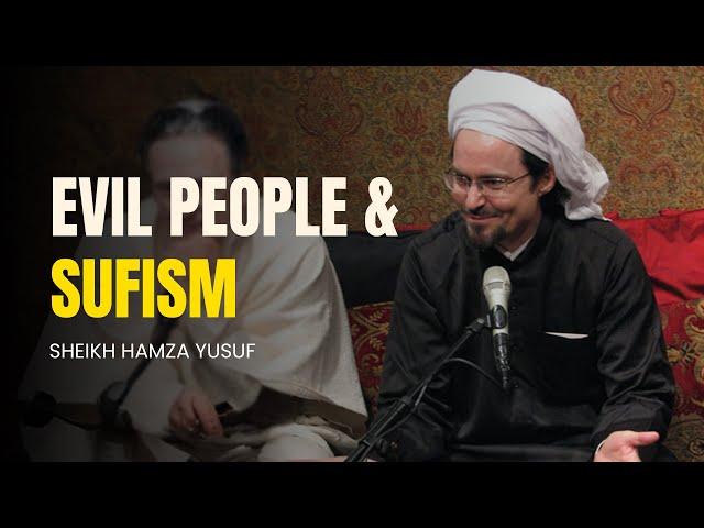 Evil people and sufism - Shaykh Hamza Yusuf