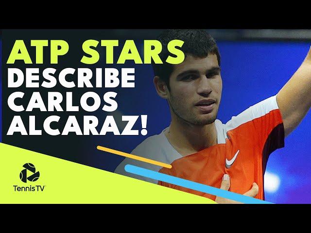 "The Best Player In The World" - Carlos Alcaraz Described By His Fellow ATP Players