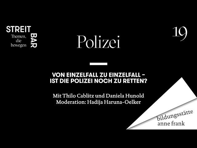 Streitbar #19 Polizei: Von Einzelfall zu Einzelfall - ist die Polizei noch zu retten?