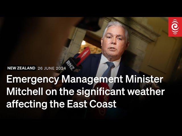 Minister for Emergency Management on the weather event affecting the East Coast | 26 June 2024 | RNZ