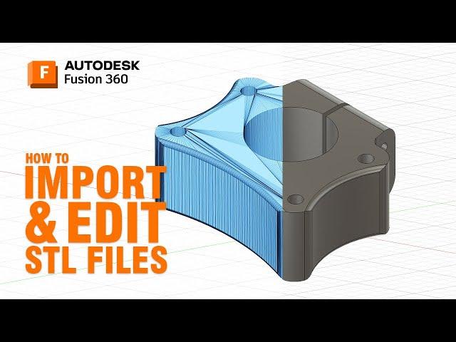 How to Import and Edit STL Files in Fusion 360