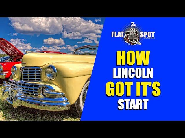 How Lincoln Automobile Company Got It's Start