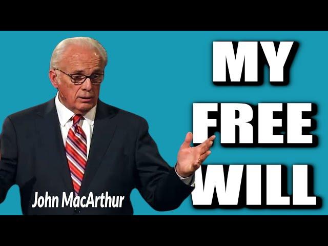 John MacArthur:  MY FREE WILL