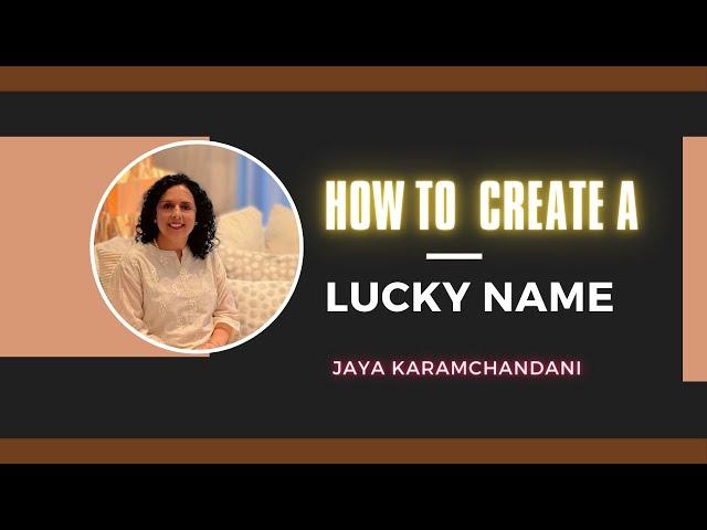 HOW TO CREATE A LUCKY NAME NUMBER BY DATE OF BIRTH NUMEROLOGY? Jaya Karamchandani