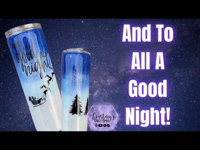 And To All A Good Night! Christmas Glitter Tumbler Tutorial