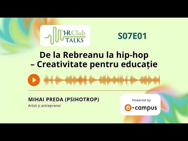 HR Club Talks S07E01 | De la Rebreanu la hip-hop - Creativitate pentru educație