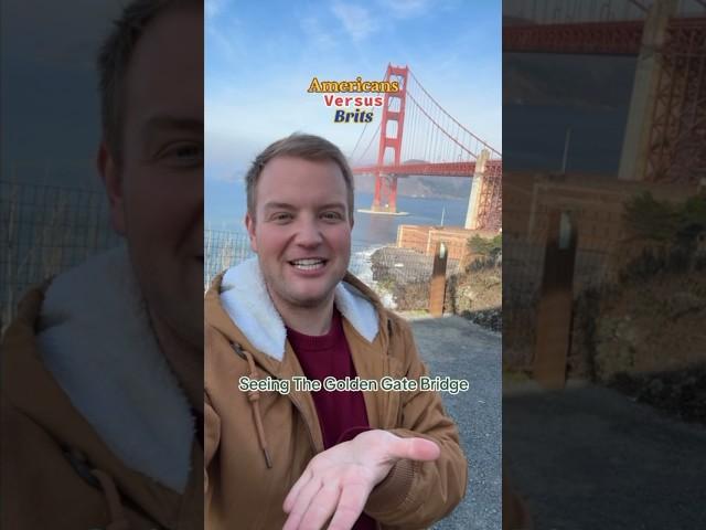 Americans Versus Brits Seeing The Golden Gate Bridge!