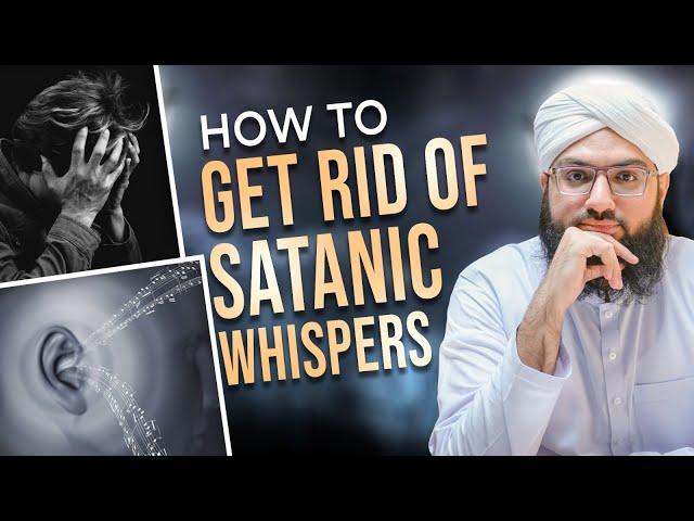 How to Get Rid of Satanic Whispers | Explained in Urdu With English Subtitles By Ahmed Raza Attari