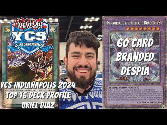 Yugioh YCS Indianapolis 2024 Top 16 Deck Profile - 60 Card Branded Despia - Uriel Diaz