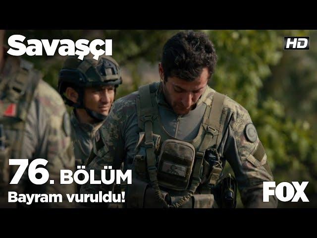 Bayram vuruldu! Savaşçı 76. Bölüm