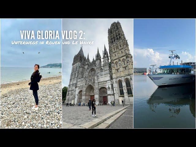 Mit der VIVA Gloria auf der Seine Vlog 2: Rouen und Le Havre