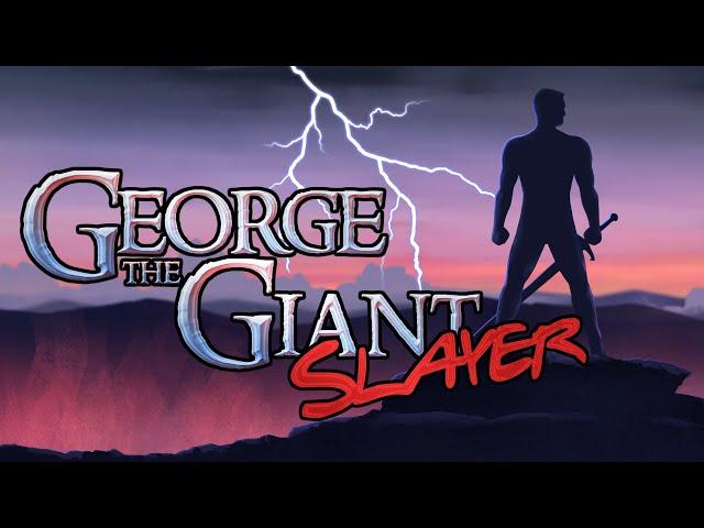 George The Giant Slayer