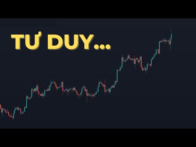 TƯ DUY Quan Trọng Thay Đổi SỰ NGHIỆP Trader Của Bạn (Gồm Quản Lý Vốn)