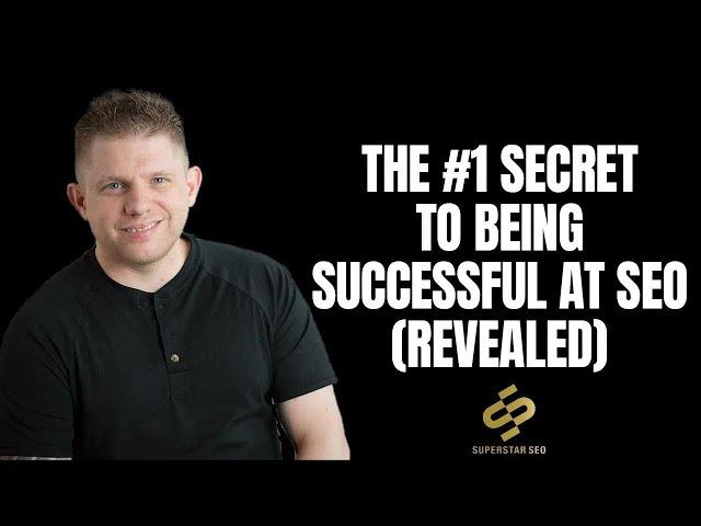 The #1 Secret To Being A Successful SEO