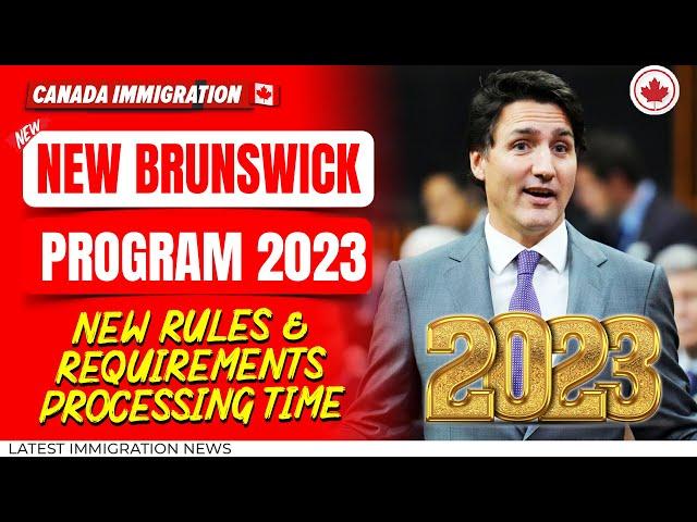 Canada New Brunswick : New Rules & Requirements, Application Fee, Processing Time | IRCC