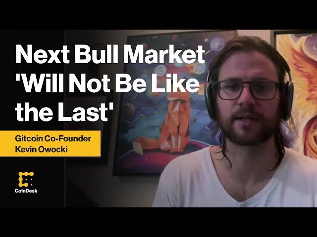 Gitcoin Co-Founder Kevin Owocki Says the Next Bull Market 'Will Not Be Like the Last'