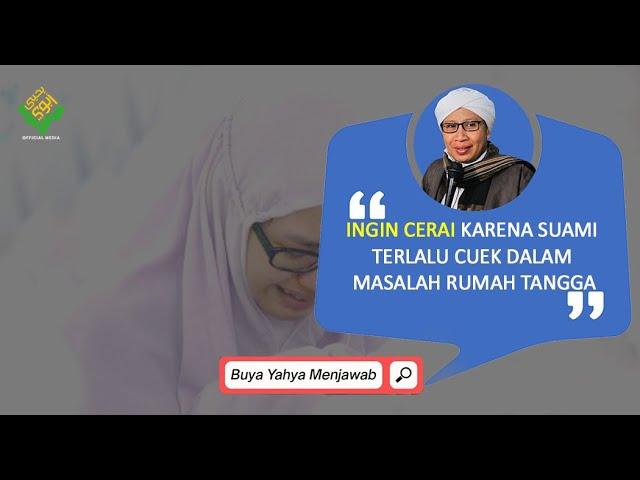 Ingin Cerai karena Suami Terlalu Cuek dalam Masalah Rumah Tangga - Buya Yahya Menjawab