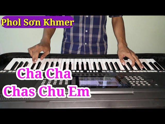 Nhạc Sống Khmer Cha Cha Cha 2017 - Chas Chu Em - Phol Sơn Khmer