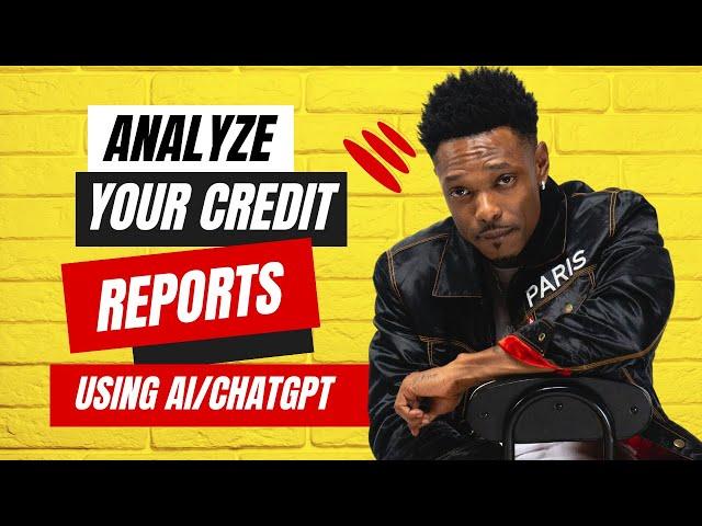 How To Analyze Your Credit Report For Errors Using AI/ChatGPT