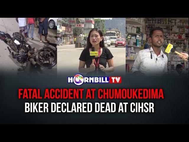 FATAL ACCIDENT AT CHUMOUKEDIMA; BIKER DECLARED DEAD AT CIHSR