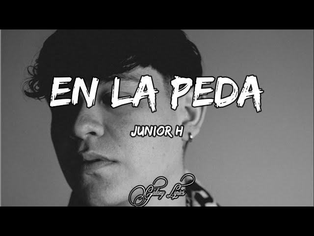 Junior H, EN LA PEDA (LETRA) 