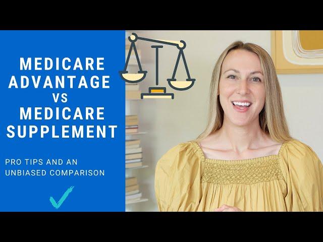 Medicare Advantage vs Medicare Supplement Plans (Updated Review and Important Tips)