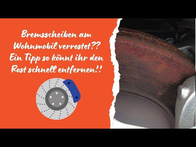 Verrostete Bremsscheiben am Wohnmobil ein Problem ?