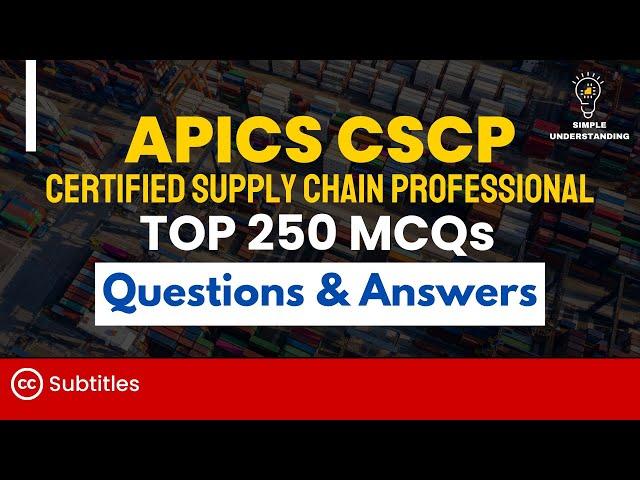 APICS CSCP Exam Prep: 250 MCQs with Detailed Solutions