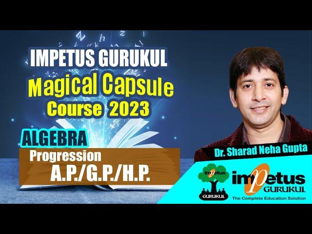 Progression For NIMCET | A.P./G.P./H.P. | ALGEBRA | MagicalCapsule Course - 03 | Impetus Gurukul