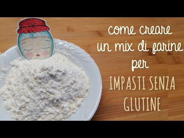 MIX DI FARINE SENZA GLUTINE, COME CREARLO