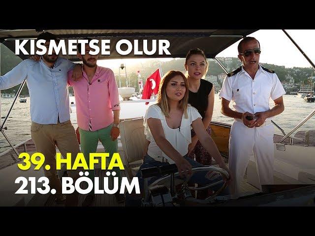 Kısmetse Olur 39. Hafta 213. Bölüm - Full Bölüm