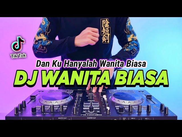 DJ WANITA BIASA - DAN KU HANYALAH WANITA BIASA REMIX FULL BASS VIRAL TIKTOK TERBARU 2024