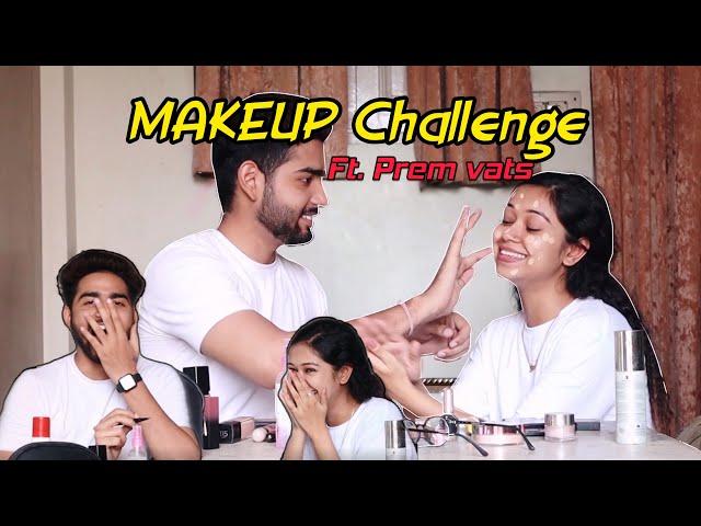 My Special Friend Does My Makeup  || ft. Prem Vats