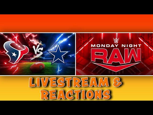 TEXANS VS COWBOYS & MONDAY NIGHT RAW (LIVESTREAM AND REACTIONS)