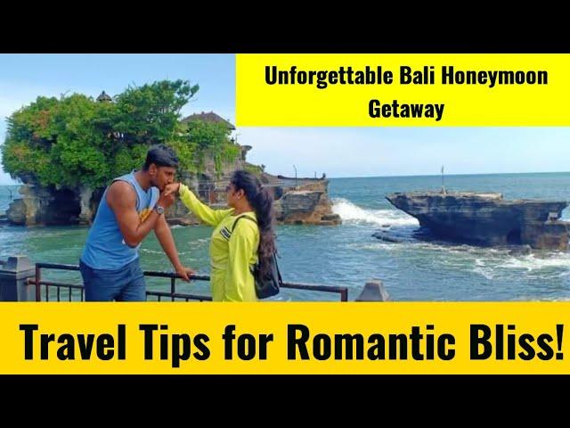 Unforgettable Bali Honeymoon Tour Package: Dreamy Travel Adventures Await | Complete Travel Guide